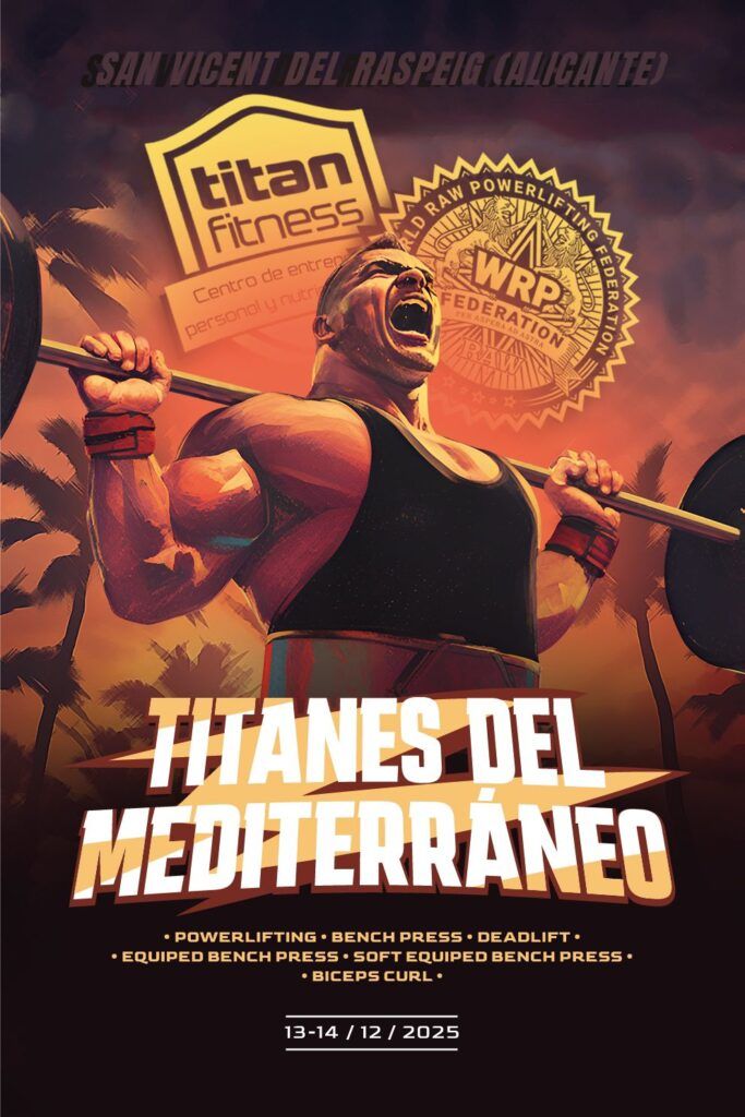 Национальный Чемпионат «Titans of the Mediterranean» по пауэрлифтингу, жиму лежа, становой тяге и подъему на бицепс по версии WRPF, Испания / Аликанте, Сан-Висенте-дель-Распеч, 12-14.12.2025