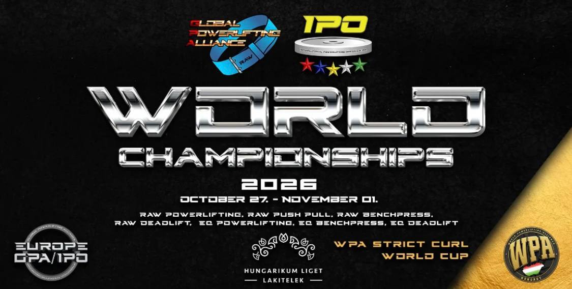 Чемпионат мира по пауэрлифтингу, силовому двоеборью, жиму лежа и становой тяге по версиям GPA/IPO, Венгрия / Лакителек, 27.10-01.11.2026
